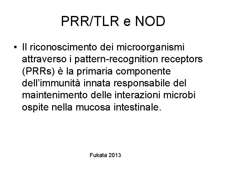 PRR/TLR e NOD • Il riconoscimento dei microorganismi attraverso i pattern-recognition receptors (PRRs) è