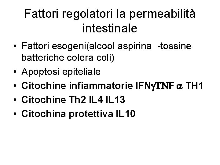 Fattori regolatori la permeabilità intestinale • Fattori esogeni(alcool aspirina -tossine batteriche colera coli) •
