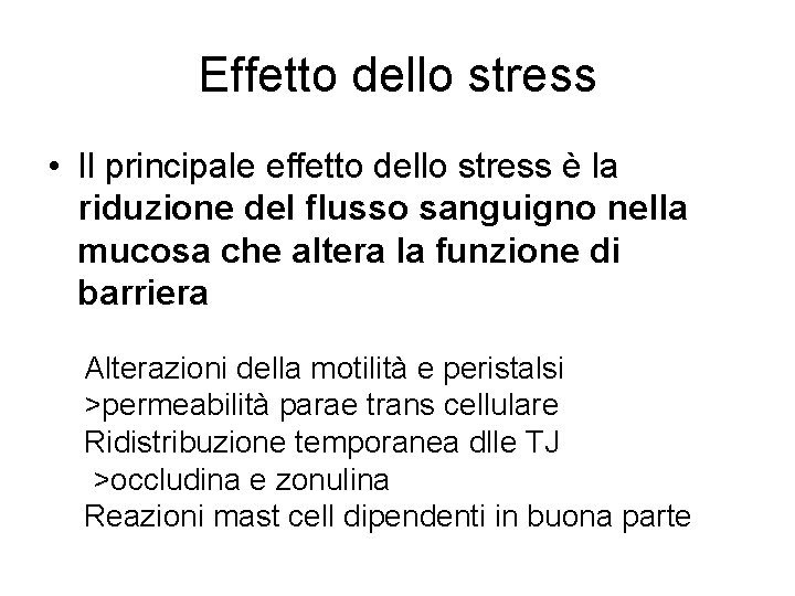 Effetto dello stress • Il principale effetto dello stress è la riduzione del flusso