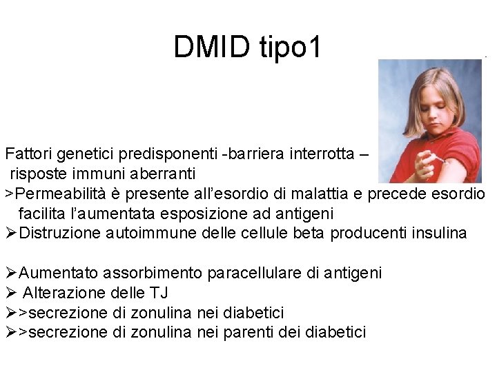 DMID tipo 1 Fattori genetici predisponenti -barriera interrotta – risposte immuni aberranti >Permeabilità è