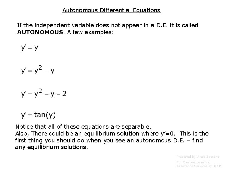 Autonomous Differential Equations If the independent variable does not appear in a D. E.