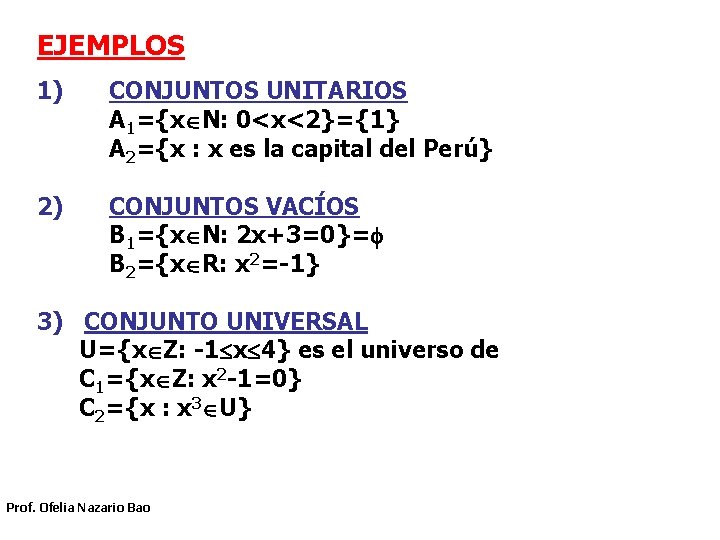 EJEMPLOS 1) CONJUNTOS UNITARIOS A 1={x N: 0<x<2}={1} A 2={x : x es la