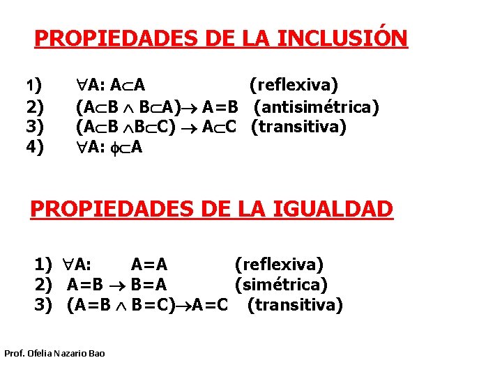 PROPIEDADES DE LA INCLUSIÓN 1) 2) 3) 4) A: A A (reflexiva) (A B PROPIEDADES DE LA INCLUSIÓN 1) 2) 3) 4) A: A A (reflexiva) (A B