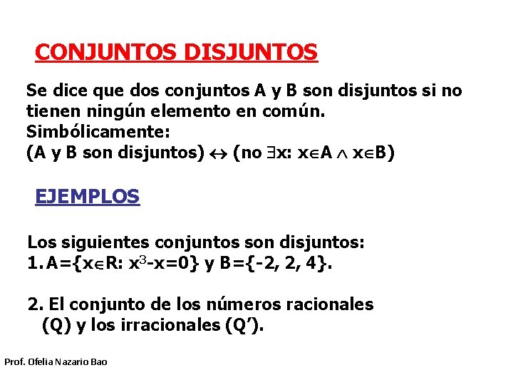 CONJUNTOS DISJUNTOS Se dice que dos conjuntos A y B son disjuntos si no