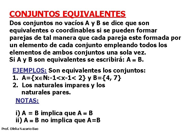 CONJUNTOS EQUIVALENTES Dos conjuntos no vacíos A y B se dice que son equivalentes CONJUNTOS EQUIVALENTES Dos conjuntos no vacíos A y B se dice que son equivalentes