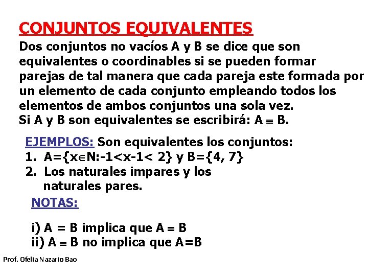 CONJUNTOS EQUIVALENTES Dos conjuntos no vacíos A y B se dice que son equivalentes