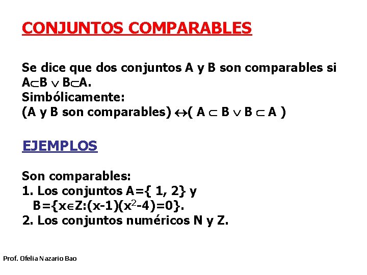 CONJUNTOS COMPARABLES Se dice que dos conjuntos A y B son comparables si A