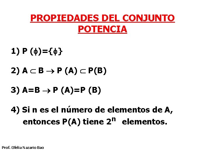 PROPIEDADES DEL CONJUNTO POTENCIA 1) P ( )={ } 2) A B P (A)