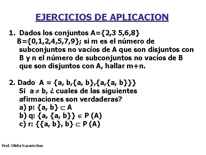 EJERCICIOS DE APLICACION 1. Dados los conjuntos A={2, 3 5, 6, 8} B={0, 1,