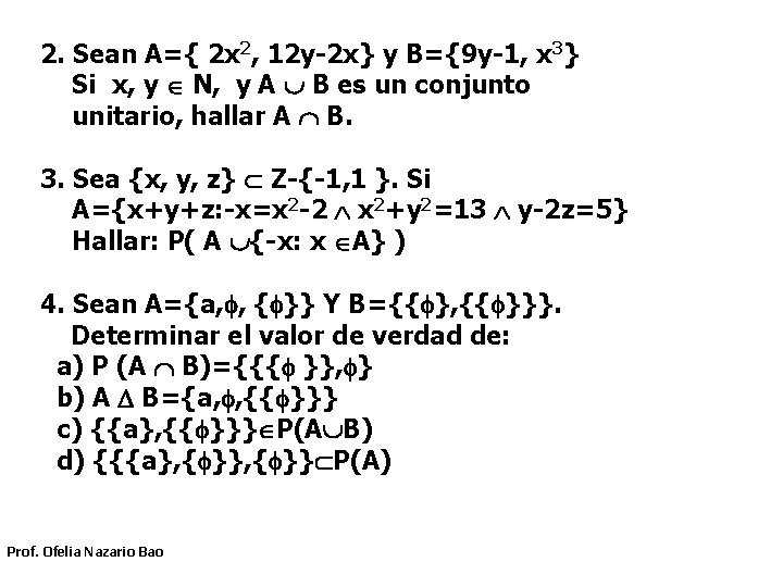 2. Sean A={ 2 x 2, 12 y-2 x} y B={9 y-1, x 3} 2. Sean A={ 2 x 2, 12 y-2 x} y B={9 y-1, x 3}