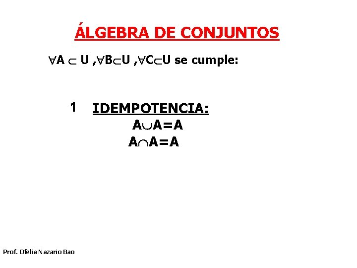 ÁLGEBRA DE CONJUNTOS A U , B U , C U se cumple: 1 ÁLGEBRA DE CONJUNTOS A U , B U , C U se cumple: 1