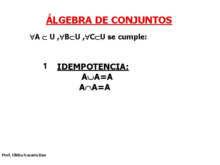 ÁLGEBRA DE CONJUNTOS A U , B U , C U se cumple: 1