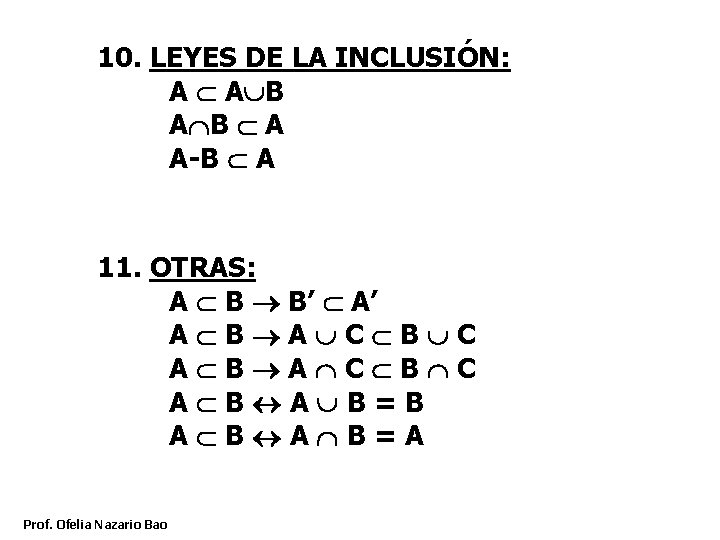 10. LEYES DE LA INCLUSIÓN: A A B A A-B A 11. OTRAS: A