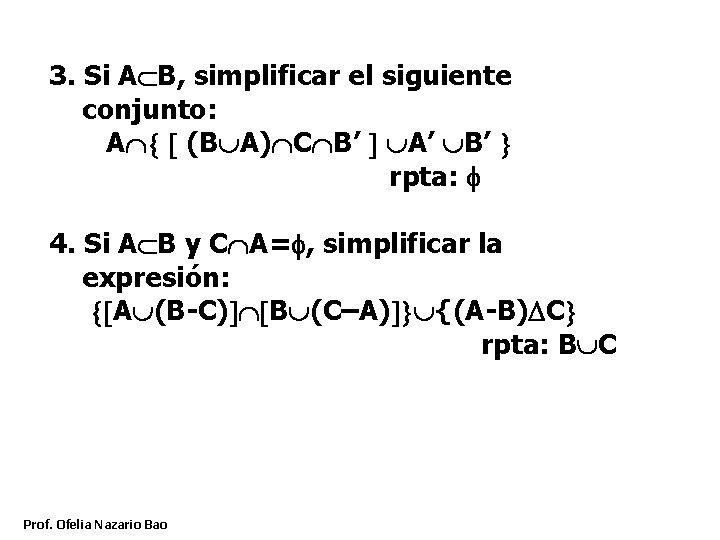 3. Si A B, simplificar el siguiente conjunto: A (B A) C B’ A’