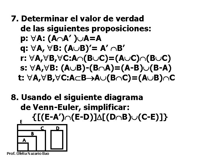 7. Determinar el valor de verdad de las siguientes proposiciones: p: A: (A A’