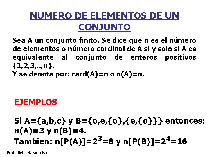 NUMERO DE ELEMENTOS DE UN CONJUNTO Sea A un conjunto finito. Se dice que