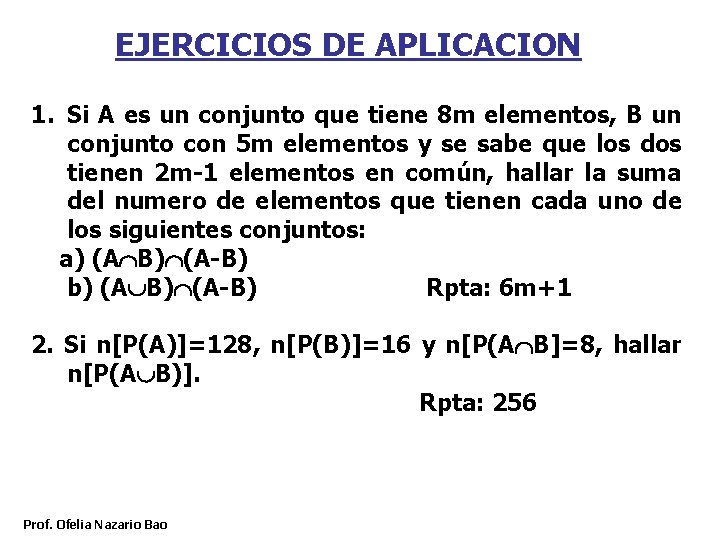 EJERCICIOS DE APLICACION 1. Si A es un conjunto que tiene 8 m elementos,