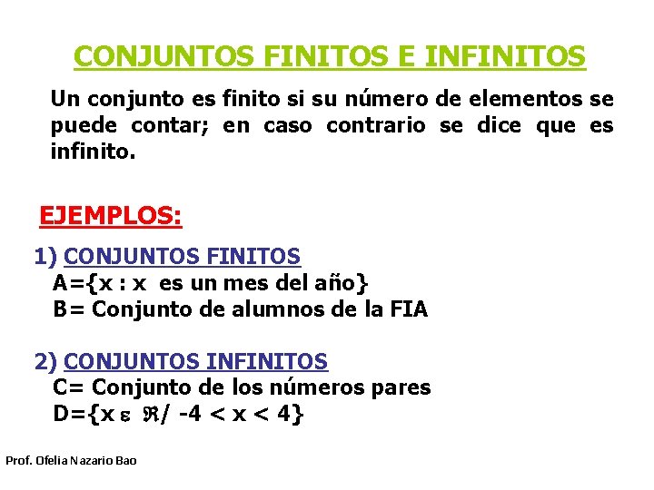 CONJUNTOS FINITOS E INFINITOS Un conjunto es finito si su número de elementos se