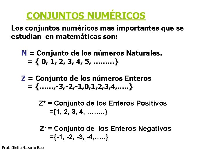 CONJUNTOS NUMÉRICOS Los conjuntos numéricos mas importantes que se estudian en matemáticas son: N