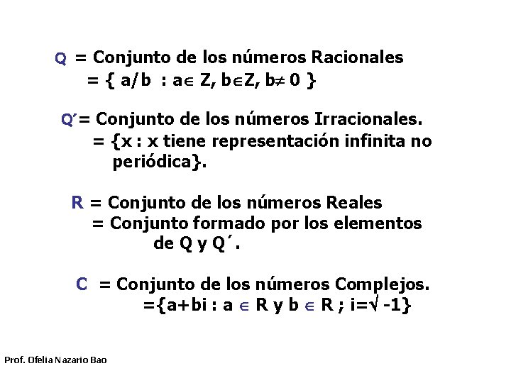 Q = Conjunto de los números Racionales = { a/b : a Z, b Q = Conjunto de los números Racionales = { a/b : a Z, b