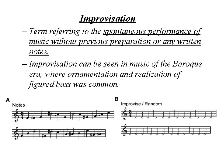 Improvisation – Term referring to the spontaneous performance of music without previous preparation or