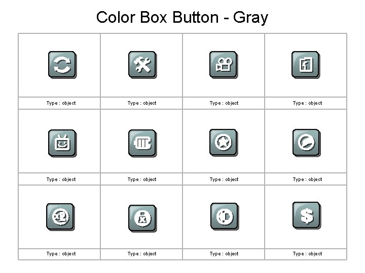 Color Box Button - Gray Type : object Type : object Type : object