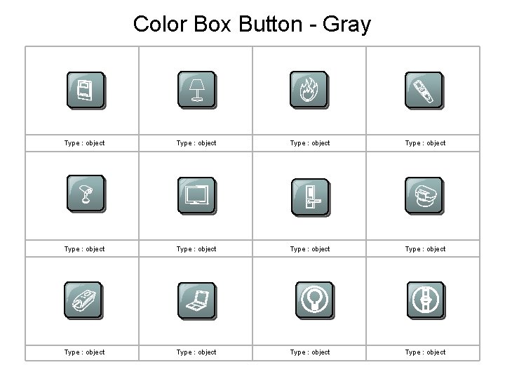 Color Box Button - Gray Type : object Type : object Type : object