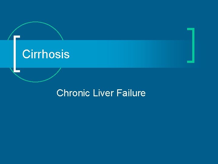 Cirrhosis Chronic Liver Failure 
