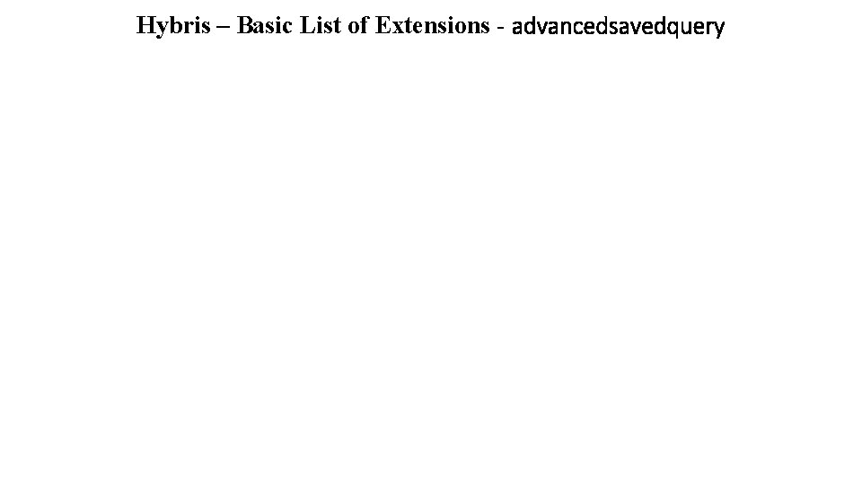 Hybris – Basic List of Extensions - advancedsavedquery 