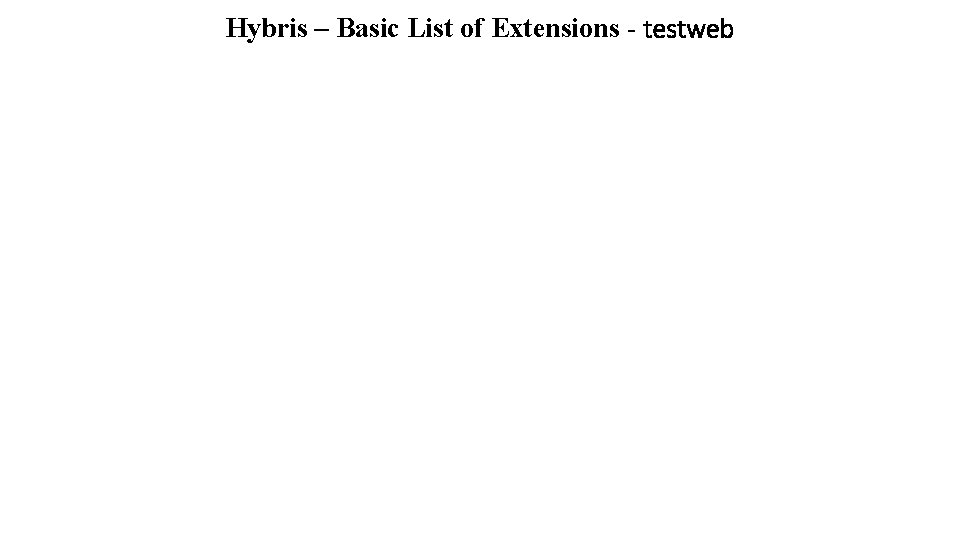 Hybris – Basic List of Extensions - testweb 