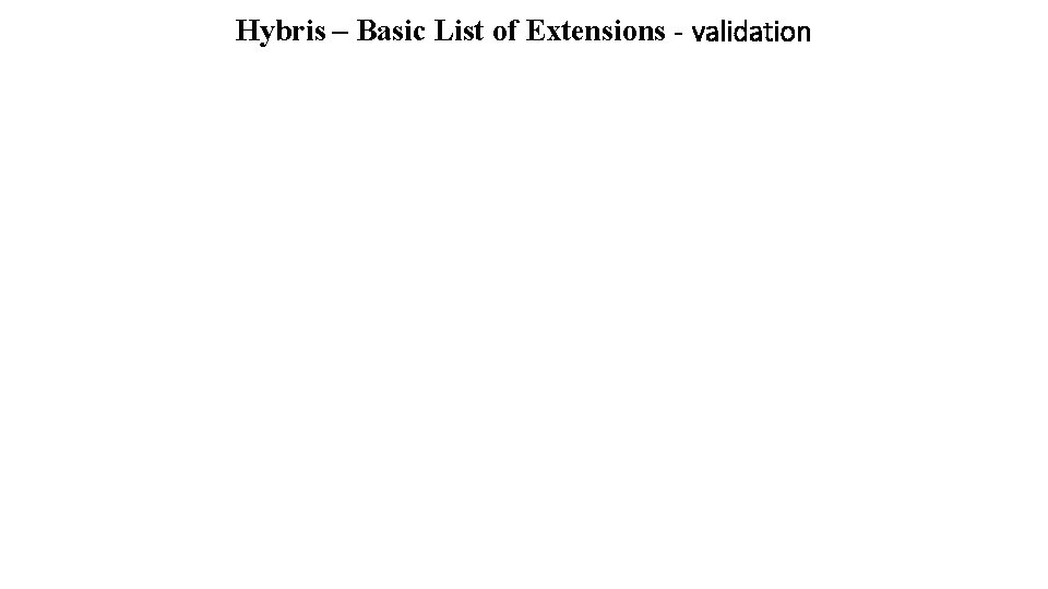 Hybris – Basic List of Extensions - validation 