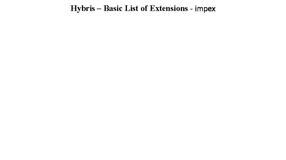 Hybris – Basic List of Extensions - impex 