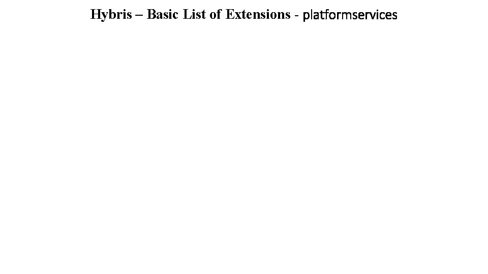 Hybris – Basic List of Extensions - platformservices 