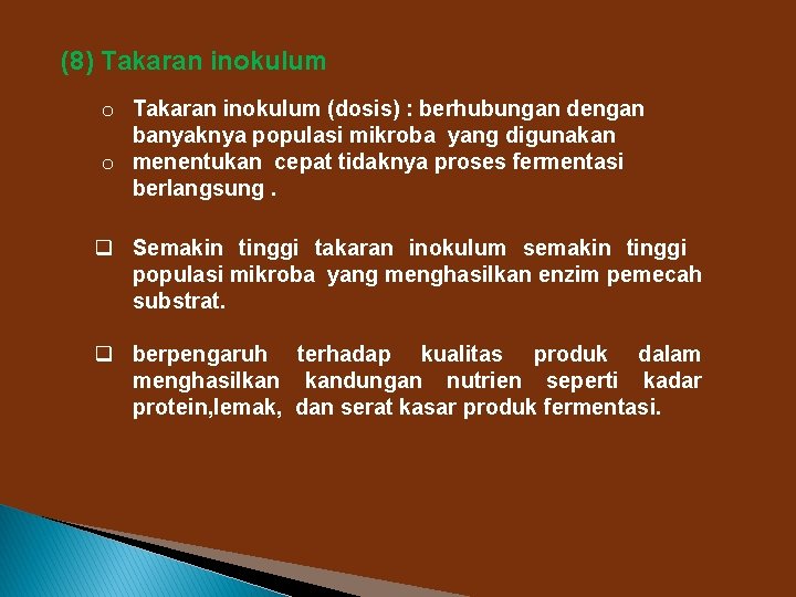 (8) Takaran inokulum o Takaran inokulum (dosis) : berhubungan dengan banyaknya populasi mikroba yang