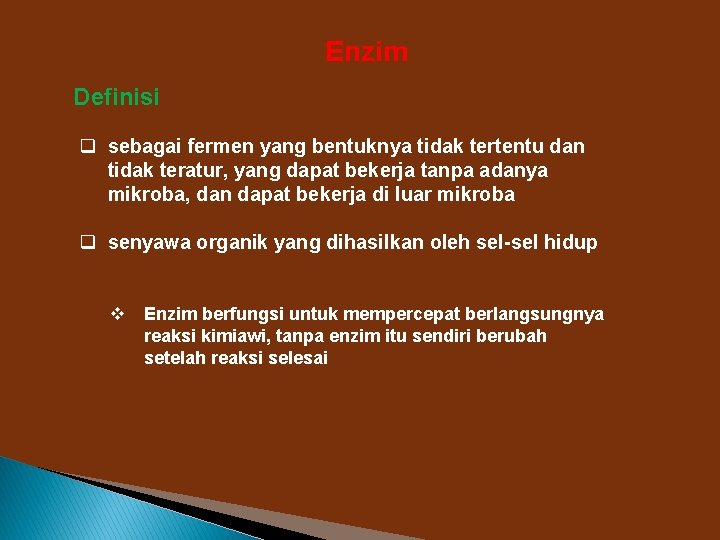 Enzim Definisi q sebagai fermen yang bentuknya tidak tertentu dan tidak teratur, yang dapat