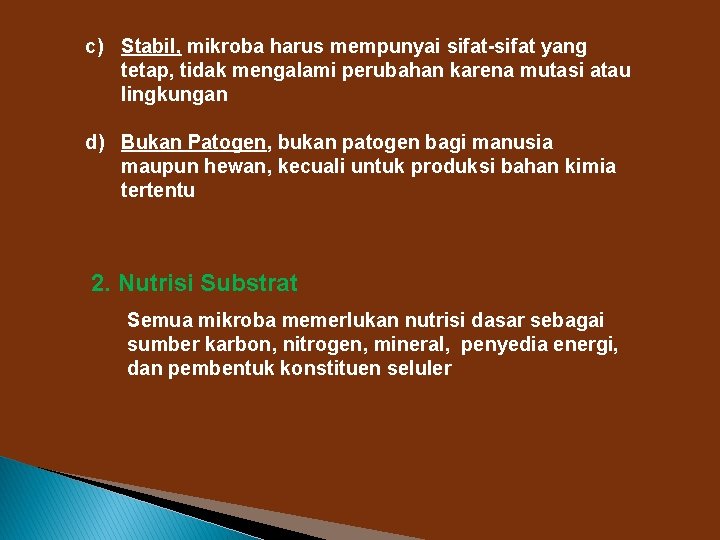 c) Stabil, mikroba harus mempunyai sifat-sifat yang tetap, tidak mengalami perubahan karena mutasi atau