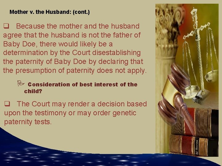 Mother v. the Husband: (cont. ) q Because the mother and the husband agree