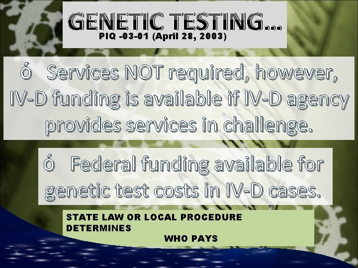 GENETIC TESTING… PIQ -03 -01 (April 28, 2003) ó Services NOT required, however, IV-D