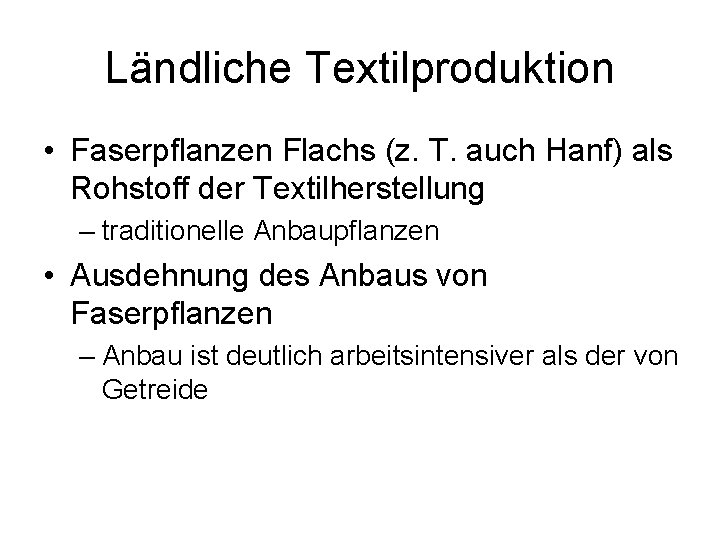 Ländliche Textilproduktion • Faserpflanzen Flachs (z. T. auch Hanf) als Rohstoff der Textilherstellung –