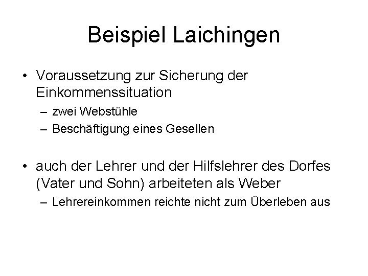 Beispiel Laichingen • Voraussetzung zur Sicherung der Einkommenssituation – zwei Webstühle – Beschäftigung eines