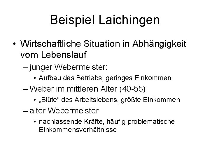 Beispiel Laichingen • Wirtschaftliche Situation in Abhängigkeit vom Lebenslauf – junger Webermeister: • Aufbau