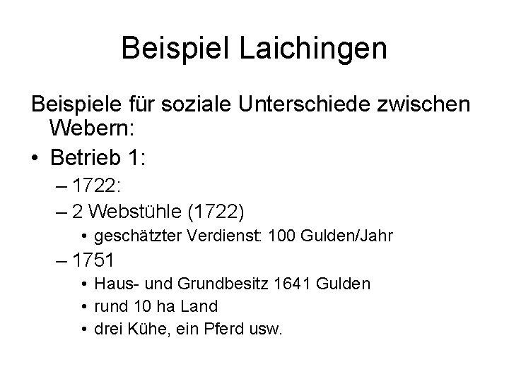 Beispiel Laichingen Beispiele für soziale Unterschiede zwischen Webern: • Betrieb 1: – 1722: –