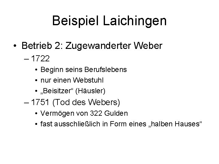 Beispiel Laichingen • Betrieb 2: Zugewanderter Weber – 1722 • Beginn seins Berufslebens •