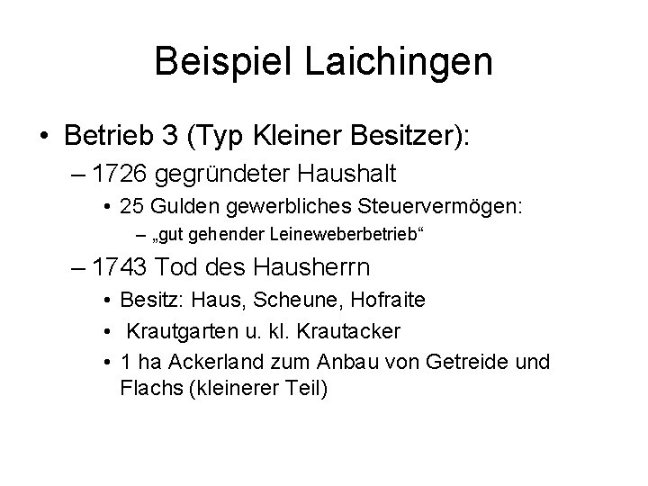 Beispiel Laichingen • Betrieb 3 (Typ Kleiner Besitzer): – 1726 gegründeter Haushalt • 25