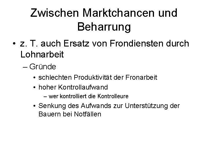 Zwischen Marktchancen und Beharrung • z. T. auch Ersatz von Frondiensten durch Lohnarbeit –