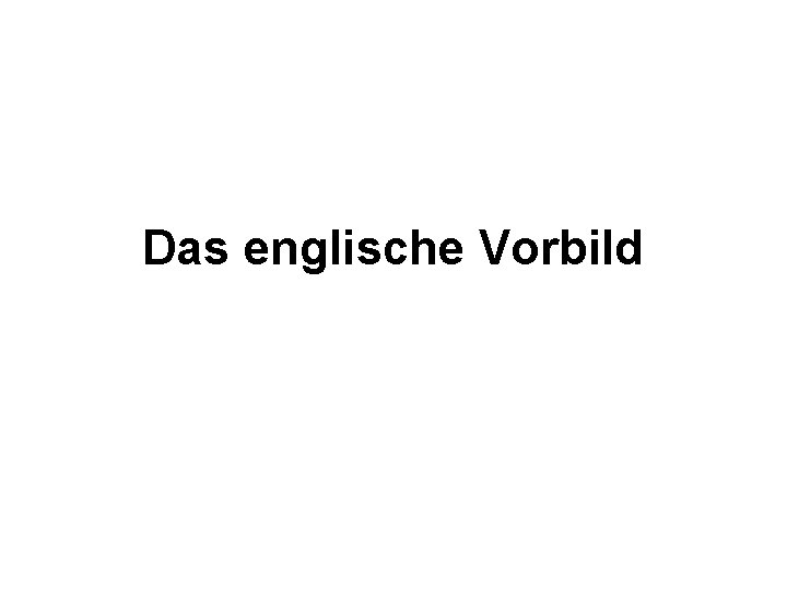 Das englische Vorbild 