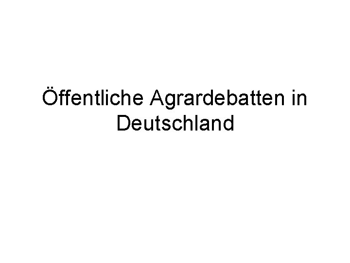 Öffentliche Agrardebatten in Deutschland 