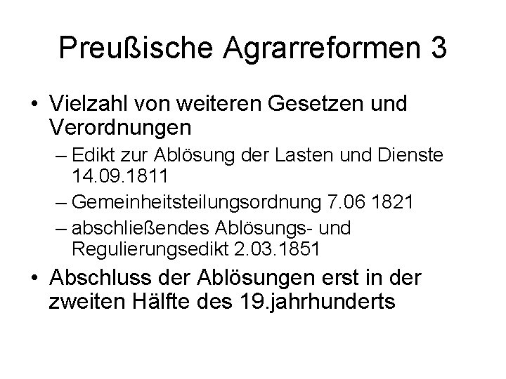 Preußische Agrarreformen 3 • Vielzahl von weiteren Gesetzen und Verordnungen – Edikt zur Ablösung