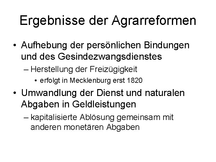 Ergebnisse der Agrarreformen • Aufhebung der persönlichen Bindungen und des Gesindezwangsdienstes – Herstellung der