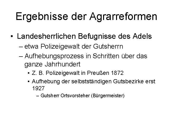 Ergebnisse der Agrarreformen • Landesherrlichen Befugnisse des Adels – etwa Polizeigewalt der Gutsherrn –